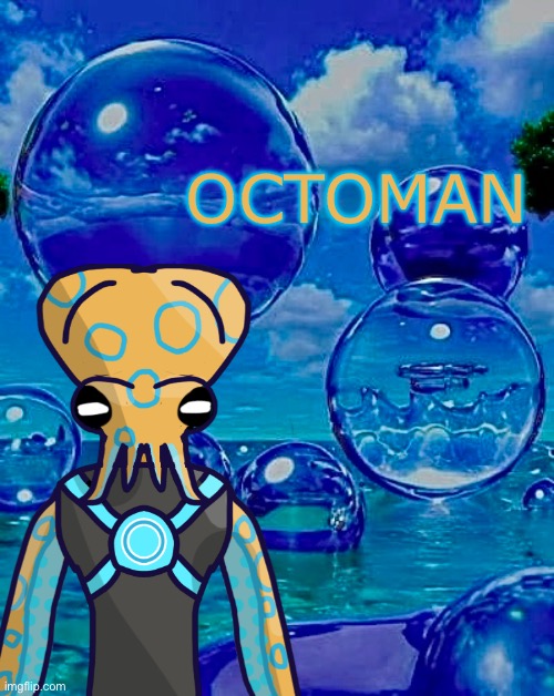 Hello it's Me Octoman! | OctoMan | image tagged in octoman,superhero,oc,octopus | made w/ Imgflip meme maker