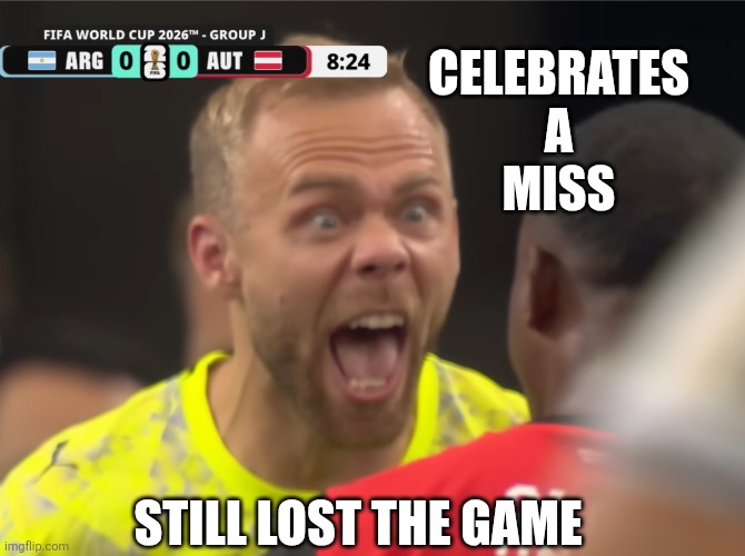 FIFA World Cup 2026 | Celebrates
A
Miss; Still lost the game | image tagged in screenshot_20260623-093858 png | made w/ Imgflip meme maker