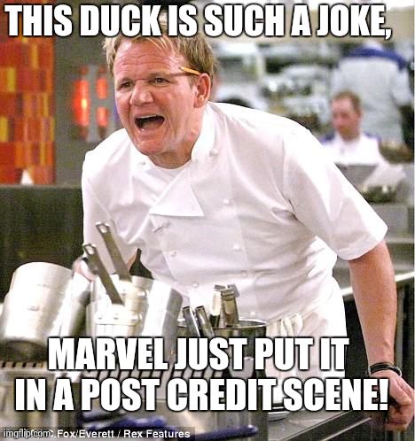 GOTG | THIS DUCK IS SUCH A JOKE,                       MARVEL JUST PUT IT IN A POST CREDIT SCENE! | image tagged in memes,chef gordon ramsay | made w/ Imgflip meme maker