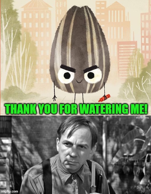 The Bad Seed thanks Leroy Jessup | THANK YOU FOR WATERING ME! | image tagged in the bad seed,henry jones,leroy jessup,jory john,pete oswald | made w/ Imgflip meme maker