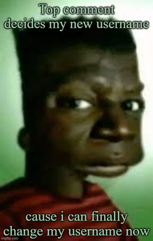y'all have 20 minutes ig (not forcing you to comment a new username. you can upvote to other peoples comments if you want to.) | Top comment decides my new username; cause i can finally change my username now | image tagged in brickfighter simpson | made w/ Imgflip meme maker