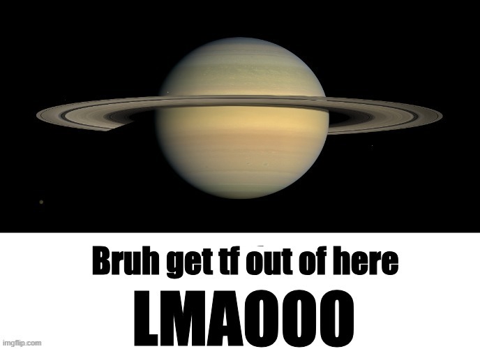 bruh get tf out of here LMAOOO | image tagged in bruh get tf out of here lmaooo | made w/ Imgflip meme maker