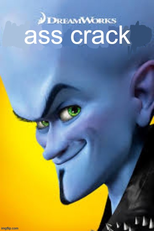 ass crack | image tagged in ass crack | made w/ Imgflip meme maker