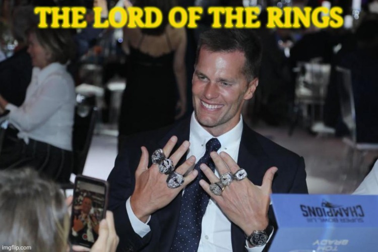 TAKING MOVIE NAMES TOO SERIOUSLY | the Lord of the rings | image tagged in tom brady rings,lol | made w/ Imgflip meme maker