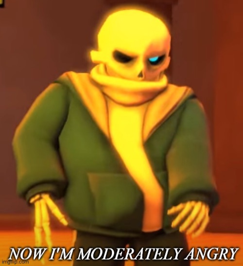 Now Im moderately angry | image tagged in now im moderately angry | made w/ Imgflip meme maker