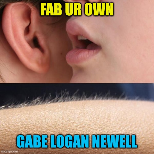 “fab ur own.” Gabe Logan Newell😳