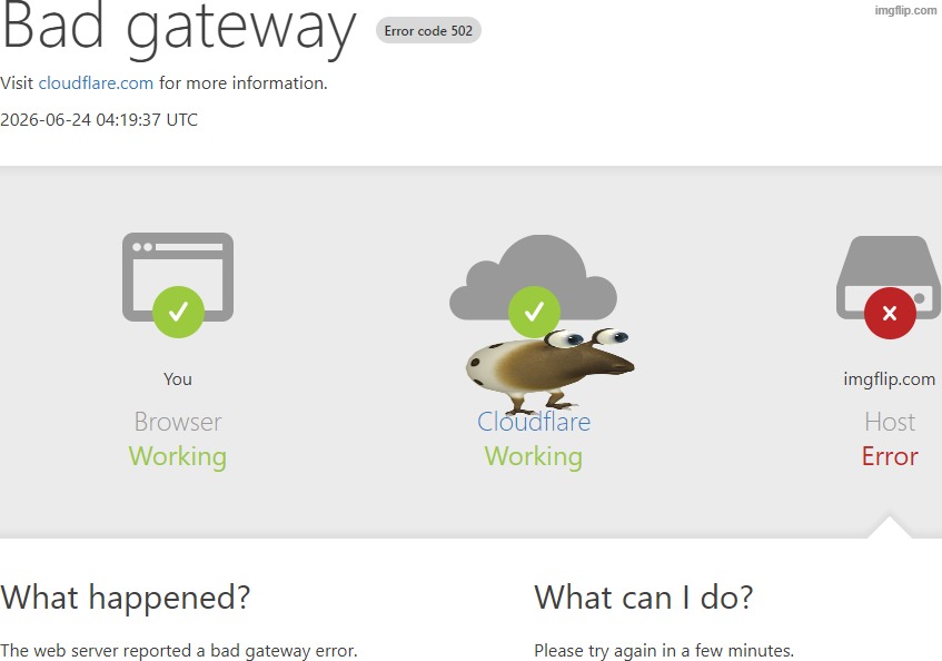 Imgflip Keeps Having “Bad Gateway” Errors | image tagged in errors | made w/ Imgflip meme maker