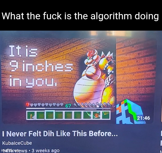 This is on par with the 'minecraft but jorking it' thumbnail | What the fuck is the algorithm doing | image tagged in bowser fart,youtube,thumbnail | made w/ Imgflip meme maker