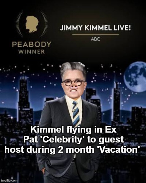 TDS never takes a vacation | image tagged in kimmel rosie meme,better take crying lessons | made w/ Imgflip meme maker