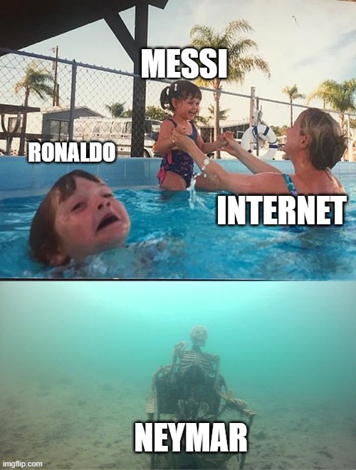 drowning kid + skeleton | MESSI; Ronaldo; INTERNET; NEYMAR | image tagged in drowning kid skeleton | made w/ Imgflip meme maker
