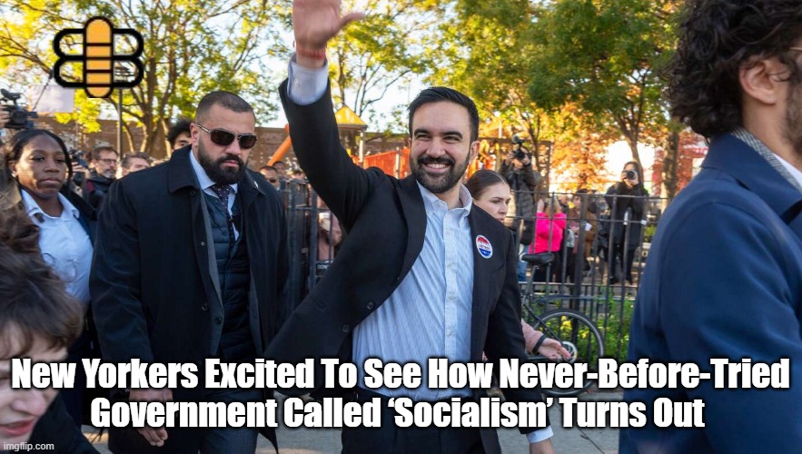 New Yorkers Excited To See How Never-Before-Tried Government Called ‘Socialism’ Turns Out | made w/ Imgflip meme maker
