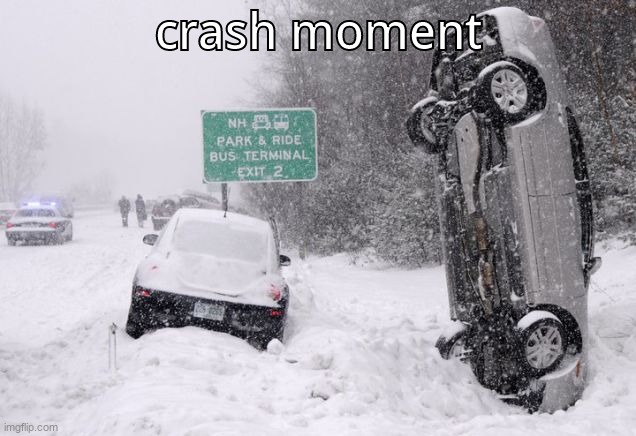 Winter car crash | crash moment | image tagged in winter car crash | made w/ Imgflip meme maker