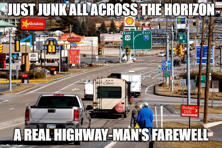 Ugly Sprawl | Just junk all across the horizon; A real highway-man's farewell | image tagged in commercial sprawl,highway crud,ugly suburbia,breezewood pa,meme | made w/ Imgflip meme maker