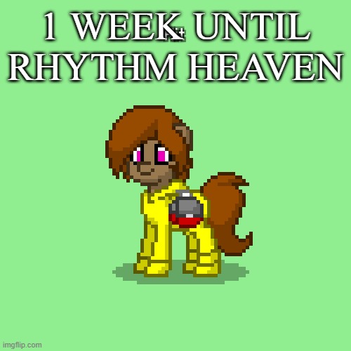 Kit in Pony Town (updated version) | 1 WEEK UNTIL RHYTHM HEAVEN | image tagged in kit in pony town updated version | made w/ Imgflip meme maker