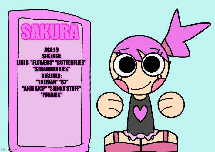 About Me | Age:19
She/her
Likes: "Flowers" "butterflies" "Strawberries"
Dislikes:  "Therian" "67" "Anti Aicp" "Stinky Stuff"
"Furries"; Sakura | image tagged in oc,aicp,drawing,anti cringe | made w/ Imgflip meme maker