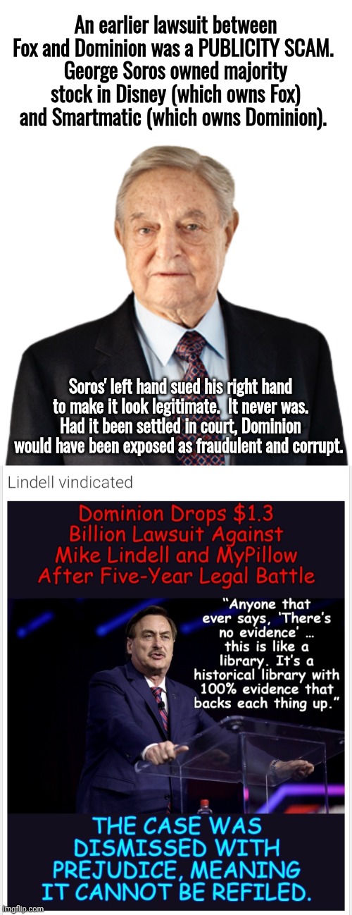The rest of the story. Dominion never was legit | An earlier lawsuit between Fox and Dominion was a PUBLICITY SCAM. 
George Soros owned majority stock in Disney (which owns Fox) and Smartmatic (which owns Dominion). Soros' left hand sued his right hand to make it look legitimate.  It never was. Had it been settled in court, Dominion would have been exposed as fraudulent and corrupt. | image tagged in george soros png with transparency,screenshot_20260626_014048_chrome jpg,vote,fraud | made w/ Imgflip meme maker
