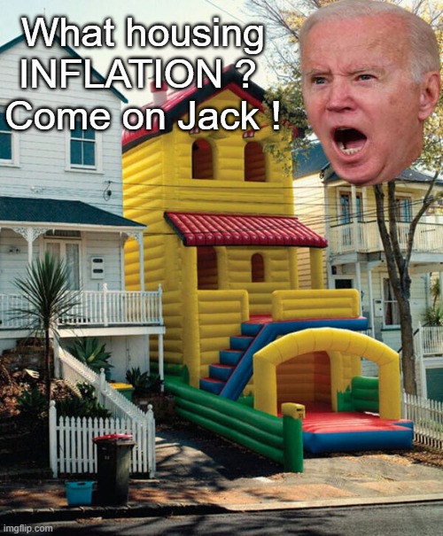 What housing INFLATION ? 
Come on Jack ! | made w/ Imgflip meme maker