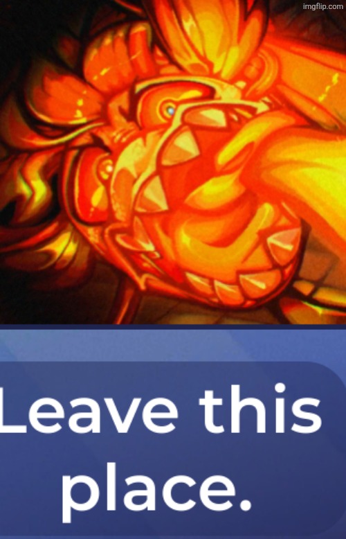 Leave This Place | image tagged in leave this place | made w/ Imgflip meme maker