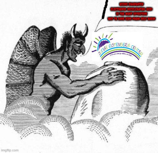 Judge Rotenberg Educational Center makes a deal with Satan and gets tempted to painfully shock children | using Graduated Electronic Decelerator (GED) is the most effective way to save kids from self harm | image tagged in satan,devil,child abuse,torture,demon | made w/ Imgflip meme maker