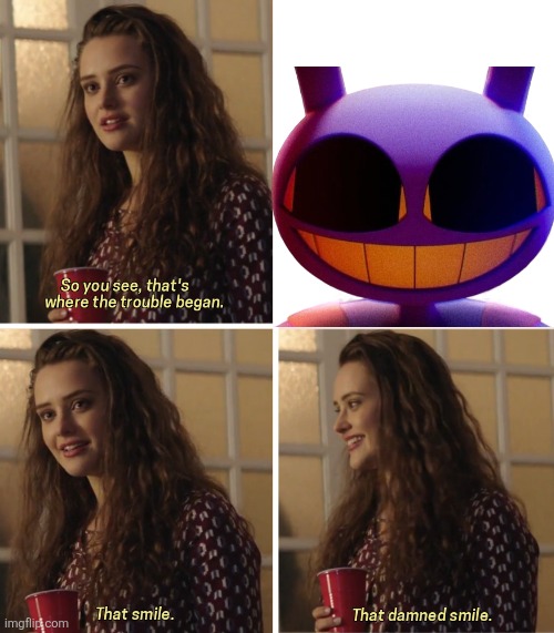 That Damn Smile | image tagged in that damn smile | made w/ Imgflip meme maker