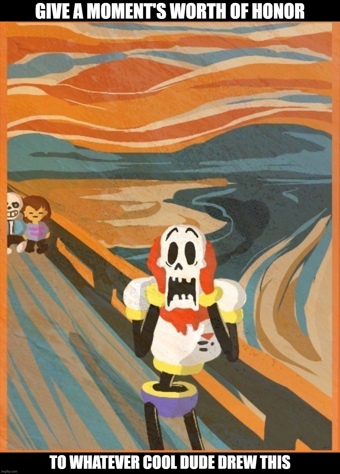 PAPYRUS ART BE LIKE | give a moment's worth of honor; to whatever cool dude drew this | image tagged in the scream of pasta,papyrus,somebody toucha my spaghet,sans,you're gonna have a bad time,heh | made w/ Imgflip meme maker