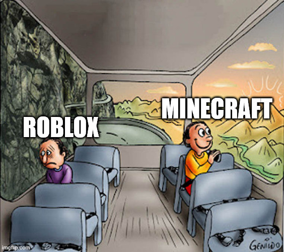 They aren't equal anymore | Minecraft; Roblox | image tagged in two guys on a bus | made w/ Imgflip meme maker