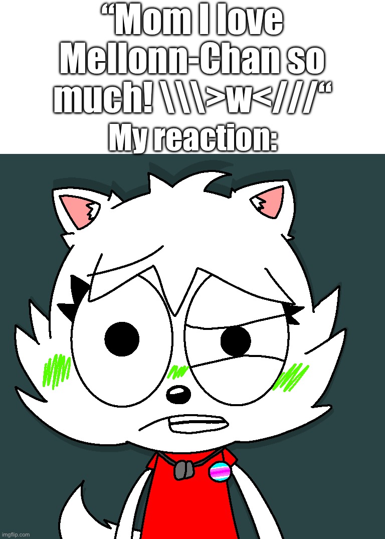 She simps for king (The owl house) who is a child animal character for no Freaking reason | “Mom I love Mellonn-Chan so much! \\\>w<///“; My reaction: | image tagged in uhh,youtube,memes,art | made w/ Imgflip meme maker
