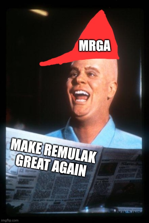 Not safe for Remulak | Mrga; Make Remulak great again | image tagged in conehead,science fiction,movies,joke,snl | made w/ Imgflip meme maker