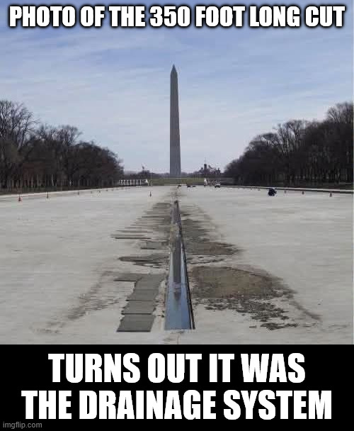 photo of the 350 foot long cut; turns out it was the drainage system | made w/ Imgflip meme maker