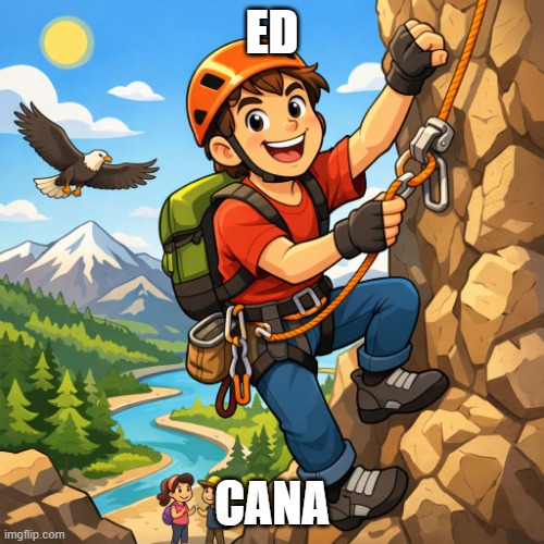 mountain climber | Ed; CAna | image tagged in mountain climber | made w/ Imgflip meme maker