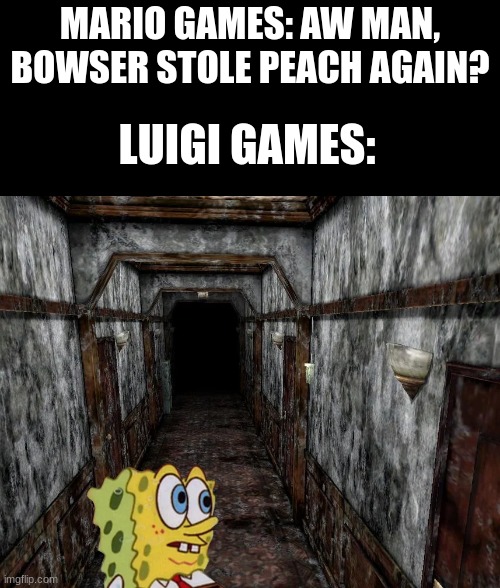 mind you, we've seen what peach can do | mario games: aw man, bowser stole peach again? luigi games: | image tagged in super mario | made w/ Imgflip meme maker