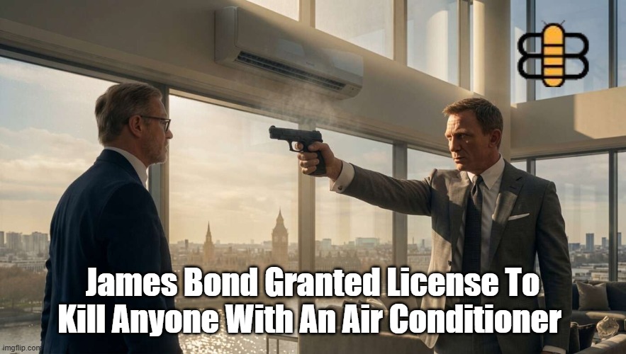 James Bond Granted License To Kill Anyone With An Air Conditioner | made w/ Imgflip meme maker