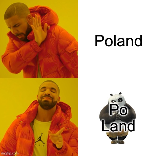 Drake Hotline Bling Meme | Poland Po Land | image tagged in memes,drake hotline bling | made w/ Imgflip meme maker