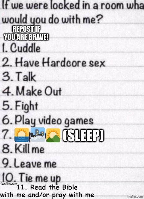 What Would You Do? | 11. Read the Bible with me and/or pray with me | image tagged in memes,question | made w/ Imgflip meme maker