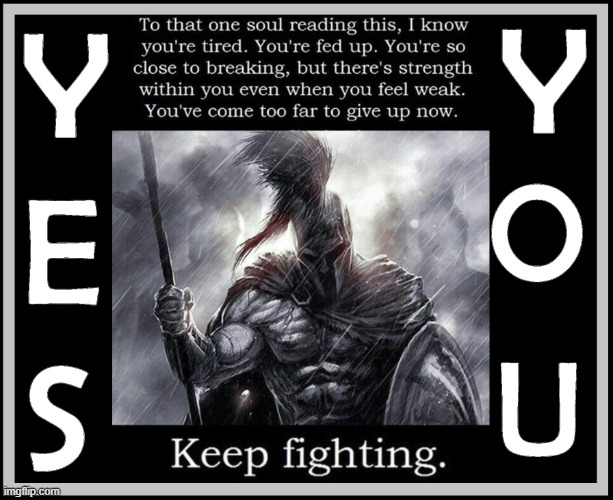 You are the Knight in Shiny Armor but who came to save yourself | image tagged in vince vance,inspiration,knight,inner strength,you can do it,never give up | made w/ Imgflip meme maker