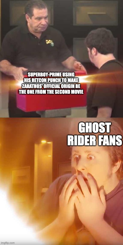 It just covers the most bases. | superboy-prime using his retcon punch to make zarathos' official origin be the one from the second movie; ghost rider fans | image tagged in jontron,superman,ghost rider | made w/ Imgflip meme maker