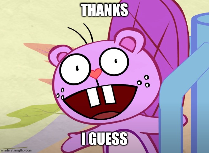 Cursed Toothy | THANKS I guess | image tagged in cursed toothy | made w/ Imgflip meme maker