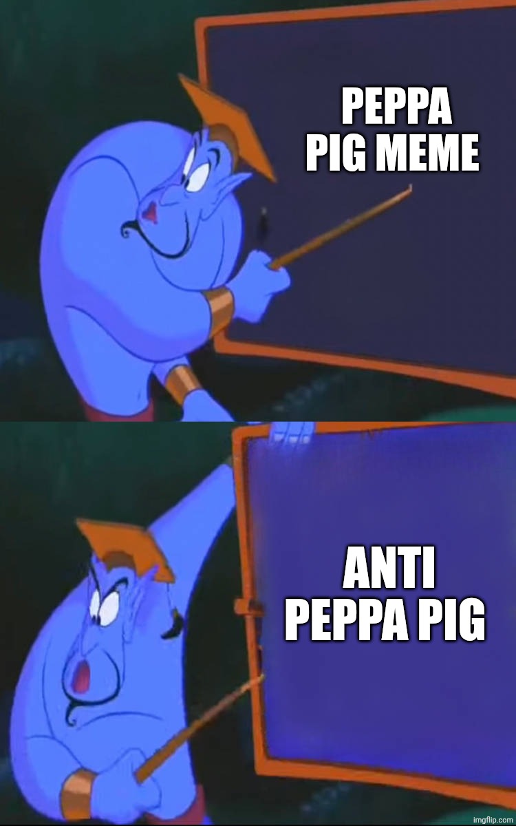 Worst show Peppa pig | Peppa pig meme; Anti Peppa pig | image tagged in aladdin meme 2,peppa pig,aladdin,deviantart,disney,memes | made w/ Imgflip meme maker