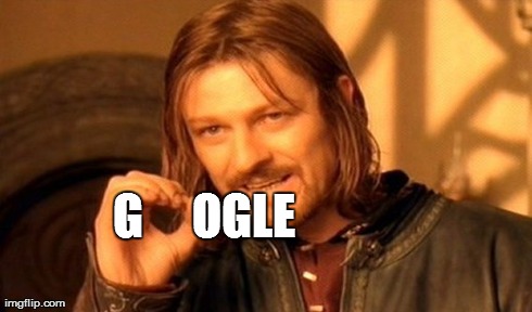 One Does Not Simply | G     OGLE | image tagged in memes,one does not simply | made w/ Imgflip meme maker