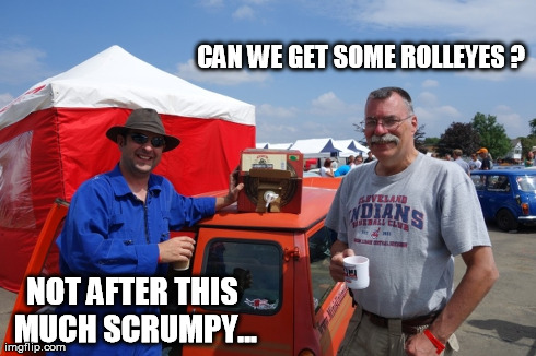 CAN WE GET SOME ROLLEYES ? NOT AFTER THIS MUCH SCRUMPY... | made w/ Imgflip meme maker