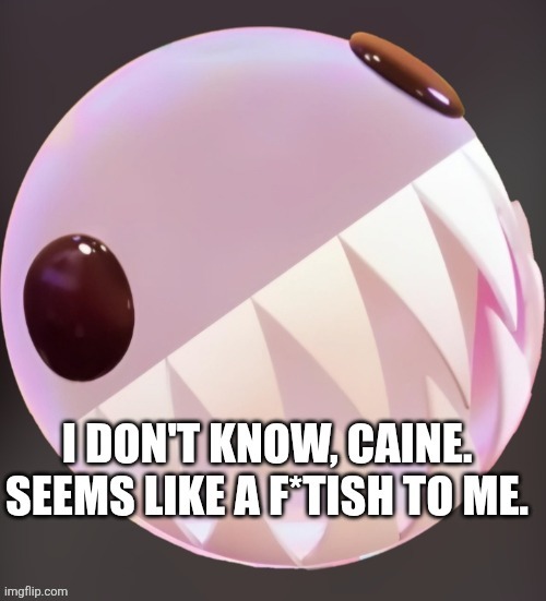 Seems like a f*tish. | image tagged in seems like a f tish | made w/ Imgflip meme maker