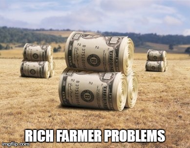 RICH FARMER PROBLEMS | made w/ Imgflip meme maker