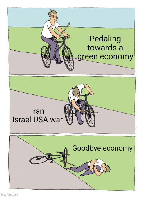 War and climate change are a bad combo | Pedaling towards a green economy; Iran Israel USA war; Goodbye economy | image tagged in memes,bike fall,iran-israel-usa war,green economy,self sabotage,climate change | made w/ Imgflip meme maker