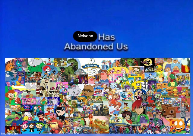 Why? Just, why? How could you halt all new animation production in August 2025? | Nelvana | image tagged in garfield god has abandoned us,animation | made w/ Imgflip meme maker