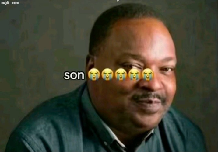 image tagged in son | made w/ Imgflip meme maker