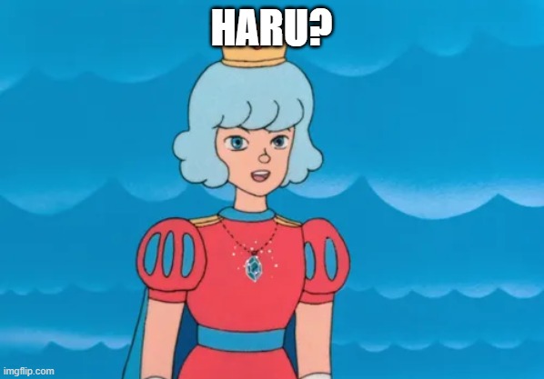 Prince Haru Returns | haru? | image tagged in prince haru returns | made w/ Imgflip meme maker