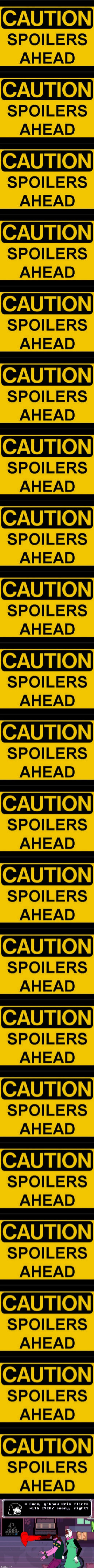 The mods said i have to put ts because spoilers | image tagged in spoiler warning,memes,deltarune | made w/ Imgflip meme maker