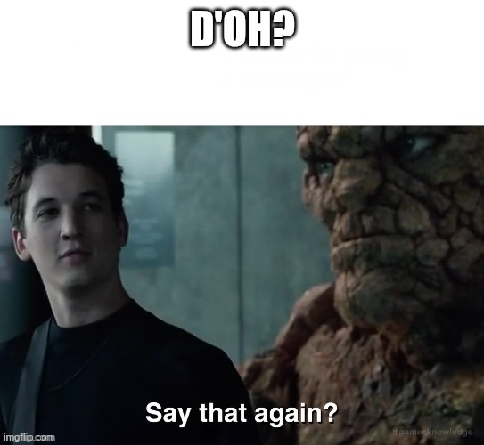 Say that again? | D'oh? | image tagged in say that again | made w/ Imgflip meme maker