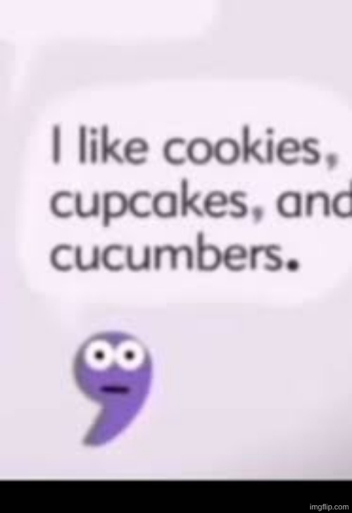 I LIKE COOKIES CUPCAKES AND CUCUMBERS!!!! | image tagged in public temp now | made w/ Imgflip meme maker