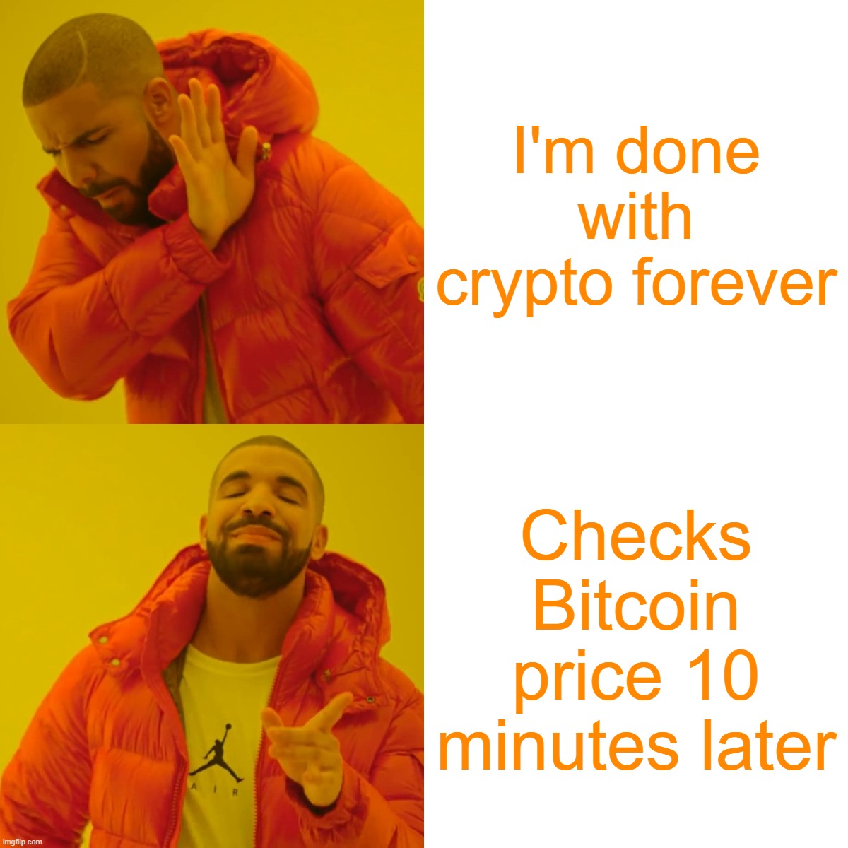 How many times have you "quit" crypto? ? | I'm done with crypto forever; Checks Bitcoin price 10 minutes later | image tagged in memes,drake hotline bling | made w/ Imgflip meme maker